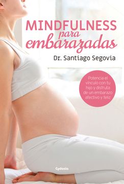 portada Mindfulness Para Embarazadas: Potencia el Vínculo con tu Hijo y Disfruta de un Embarazo Afectivo y Feliz