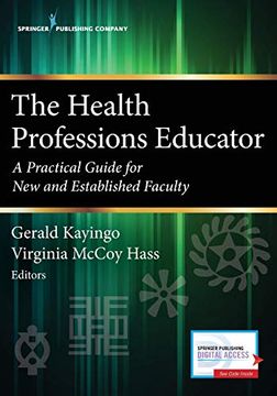 portada The Health Professions Educator: A Practical Guide for new and Established Faculty (en Inglés)