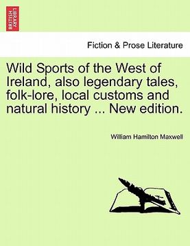 portada wild sports of the west of ireland, also legendary tales, folk-lore, local customs and natural history ... new edition.