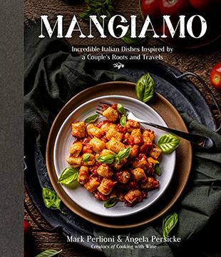 portada Mangiamo: Incredible Italian Dishes Inspired by a Couple's Roots and Travels