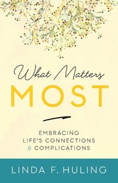 portada What Matters Most: Embracing Life's Connections & Complications (en Inglés)