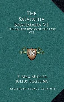 portada the satapatha brahmana v1: the sacred books of the east v12 (en Inglés)