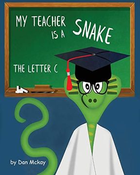 portada My Teacher is a Snake the Letter c (en Inglés)