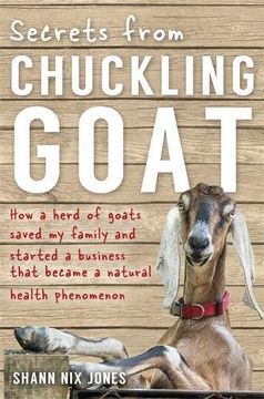 portada Secrets from Chuckling Goat: How a Herd of Goats Saved my Family and Started a Business that Became a Natural Health Phenomenon