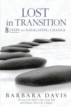 portada Lost in Transition: 8 Steps to Navigating Change Volume 1