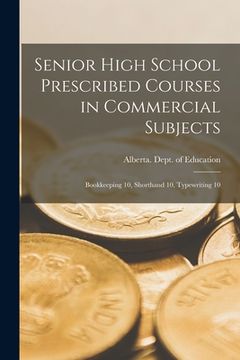 portada Senior High School Prescribed Courses in Commercial Subjects: Bookkeeping 10, Shorthand 10, Typewriting 10 (en Inglés)