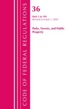 portada Code of Federal Regulations, Title 36 Parks, Forests, and Public Property 1-199, Revised as of July 1, 2020 (en Inglés)