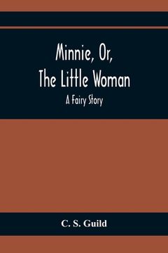 portada Minnie, or, the Little Woman: A Fairy Story (in English)