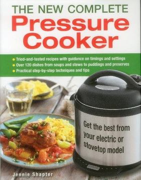 portada The New Complete Pressure Cooker: Get The Best From Your Electric Or Stovetop Model