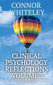 portada Clinical Psychology Reflections Volume 3: Thoughts On Psychotherapy, Mental Health, Abnormal Psychology and More 