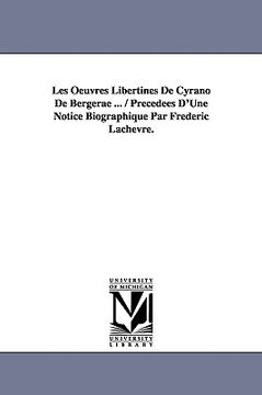 portada les oeuvres libertines de cyrano de bergerae ... / prcdes d'une notice biographique par frdric lachvre. (in English)