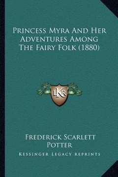 portada princess myra and her adventures among the fairy folk (1880) (in English)