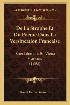 portada De La Strophe Et Du Poeme Dans La Versification Francaise: Specialement En Vieux Francois (1893) (en Francés)