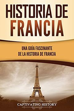 portada Historia de Francia: Una Guía Fascinante de la Historia de Francia