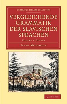 portada Vergleichende Grammatik der Slavischen Sprachen - Volume 4 (Cambridge Library Collection - Linguistics) (en Inglés)