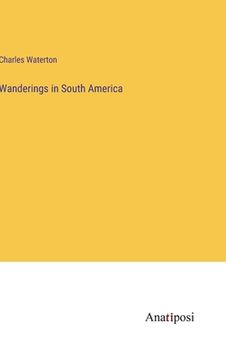 portada Wanderings in South America (en Inglés)