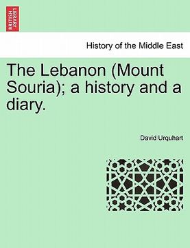 portada the lebanon (mount souria); a history and a diary. (in English)