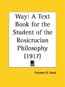 portada way: a text book for the student of the rosicrucian philosophy (en Inglés)