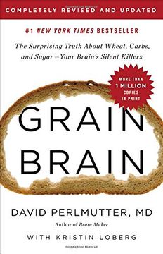 portada Grain Brain: The Surprising Truth About Wheat, Carbs, and Sugar--Your Brain'S Silent Killers (en Inglés)