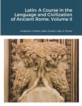 portada Latin: A Course in the Language and Civilization of Ancient Rome, Volume II