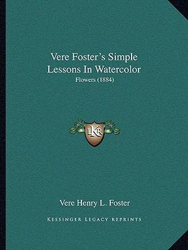 portada vere foster's simple lessons in watercolor: flowers (1884) (en Inglés)