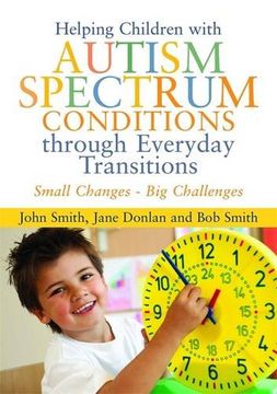 portada Helping Children with Autism Spectrum Conditions Through Everyday Transitions: Small Changes - Big Challenges