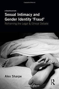 portada Sexual Intimacy and Gender Identity 'fraud': Reframing the Legal and Ethical Debate (en Inglés)