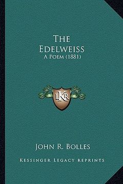 portada the edelweiss the edelweiss: a poem (1881) a poem (1881) (en Inglés)