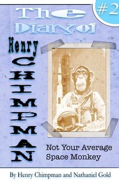 portada The Diary of Henry Chimpman Volume 2: Not your average space monkey (en Inglés)