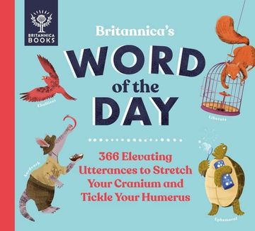 portada Britannica'S Word of the Day: 366 Elevating Utterances to Stretch Your Cranium and Tickle Your Humerus (in English)