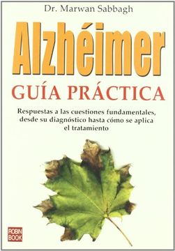 portada Alzhéimer: Guía Práctica: Respuestas a las Cuestiones Fundamentales, Desde su Diagnóstico Hasta Cómo se Aplica el Tratamiento