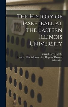 portada The History of Basketball at the Eastern Illinois University (in English)
