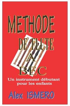 portada Methode de Flute a Bec: Un Instrument Débutant Pour Les Enfants (in French)
