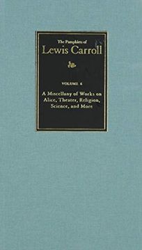 portada The Complete Pamphlets of Lewis Carroll Volume 6: A Miscellany of Works on Alice, Theatre, Religion, Science, and More (The Pamphlets of Lewis Carroll) (en Inglés)