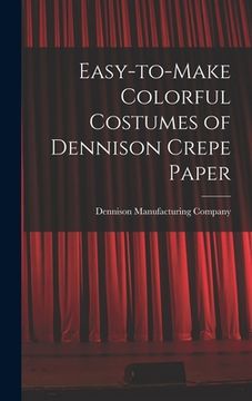 portada Easy-to-make Colorful Costumes of Dennison Crepe Paper (en Inglés)