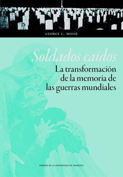 portada Soldados Caídos. La Transformación de la Memoria de las Guerras Mundiales (Ciencias Sociales) (in Spanish)