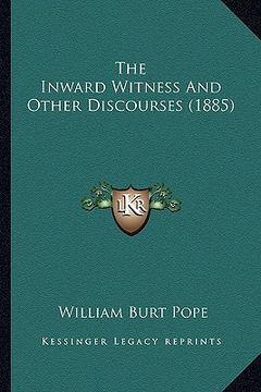 portada the inward witness and other discourses (1885) (en Inglés)