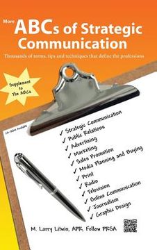 portada More ABCs of Strategic Communication: Thousands of terms, tips and techniques that define the professions (en Inglés)