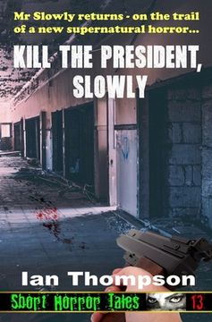 portada Kill The President, Slowly (en Inglés)