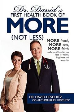 portada Dr. David's First Health Book of More (Not Less): More Food, More Sex, More Faith, and Everything Else you Need for Health, Happiness and Longevity. 