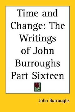 portada time and change: the writings of john burroughs part sixteen (in English)