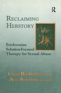 portada Reclaiming Herstory: Ericksonian Solution-Focused Therapy for Sexual Abuse (in English)