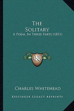 portada the solitary: a poem, in three parts (1831) (en Inglés)