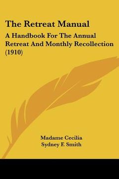 portada the retreat manual: a handbook for the annual retreat and monthly recollection (1910)