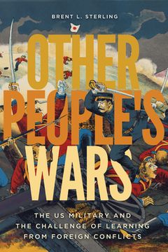 portada Other People's Wars: The Us Military and the Challenge of Learning from Foreign Conflicts (en Inglés)