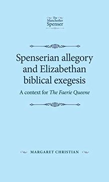 portada Spenserian Allegory and Elizabethan Biblical Exegesis: A Context for the Faerie Queene (The Manchester Spenser Mup) (en Inglés)