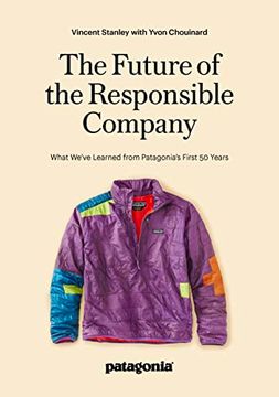 portada The Future of the Responsible Company: What We've Learned From Patagonia's First 50 Years (en Inglés)