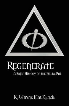 portada Regenerate: A Brief History of the Delta-Phi (en Inglés)