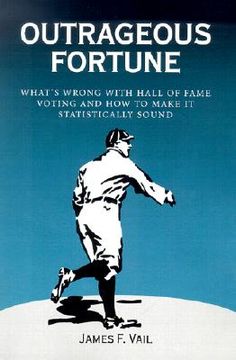 portada outrageous fortune: what's wrong with hall of fame voting and how to make it statistically sound (en Inglés)
