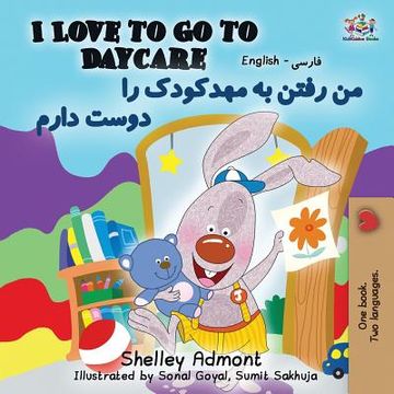 portada I Love to Go to Daycare (English Farsi- Persian Bilingual Book)